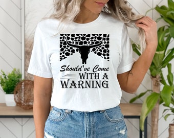 Should've Come With A warning Svg| Country Girl Western Svg| Western Shirt Design| Cowgirl Svg| Howdy svg| Digital Download|