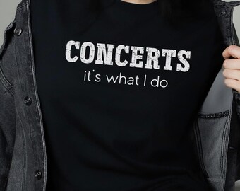 Concerts It's What I Do Shirt - Rock Concert Lover Graphic Tee - Etsy