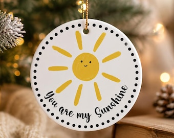 You are My Sunshine, Christmas Ornament Gift for Daughter, Cute Sunshine Ceramic Ornament, Granddaughter Gifts, Christmas Eve Gift for Kid
