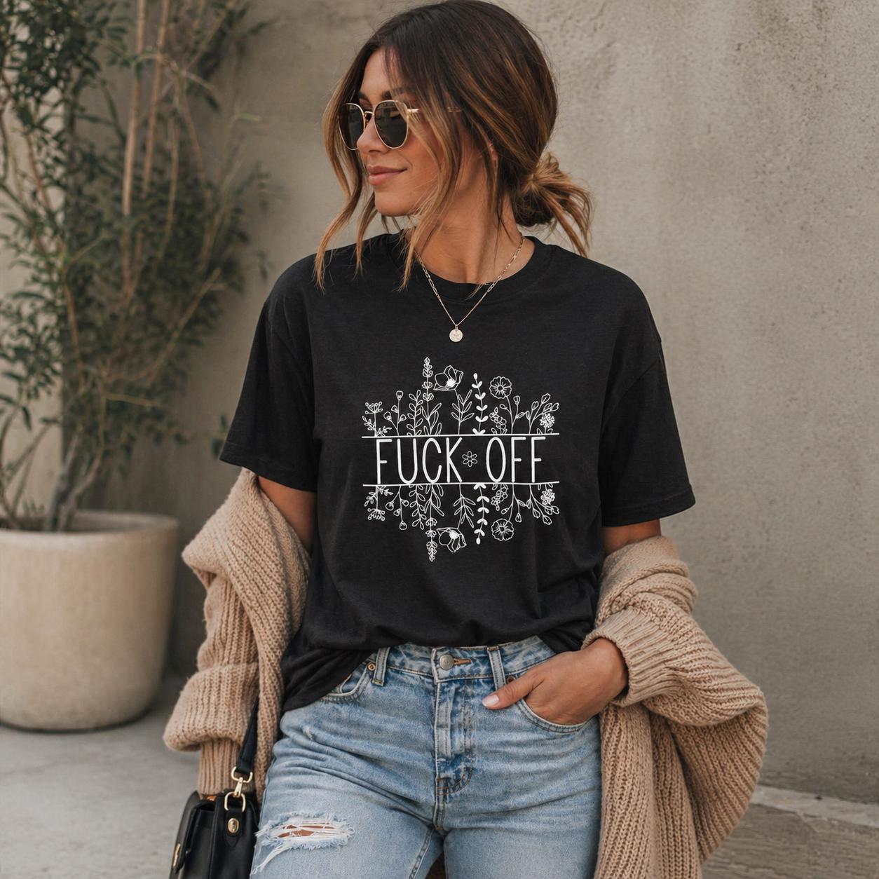 FUCK OFF T-shirts, Botanical Floral Fuck off Shirt for Women