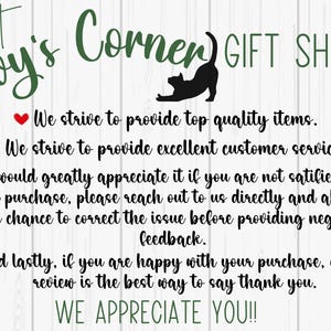 May include: A sign for Ivy's Corner Gift Shop with text in green and black. The sign includes a black cat silhouette and the words "We strive to provide top quality items" and "We appreciate you!"