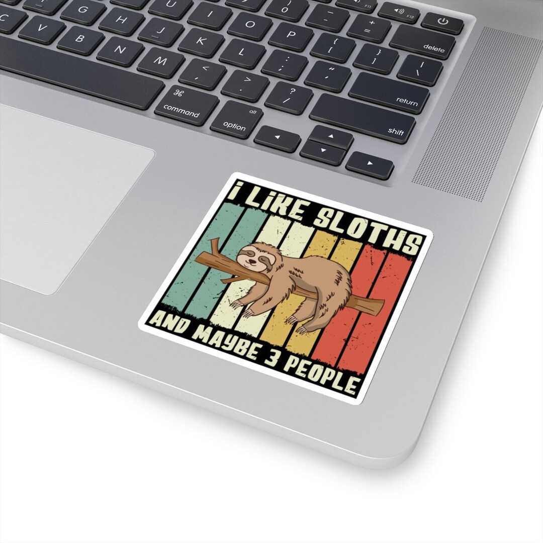 Funny SLOTH Stickers I Like Sloths and Maybe 3 People Sticker Gift for ...