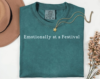 Festival Lover Shirt for Women, Emotionally at a Festival Tshirt, Minimalist Tee for Concert Lover Gift, Trendy Comfort Colors T-shirt