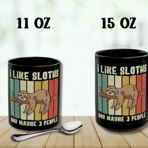 Funny SLOTH Mugs I Like Sloths and Maybe 3 People Black Ceramic Mug Gift for Sloth Lovers Retro Black Sloth Coffee Mugs in 11oz or 15oz