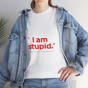 I Am Stupid - grappig T-shirt uniseks - Charles Leclerc geïnspireerd F1-citaatshirt voor motorsportfans