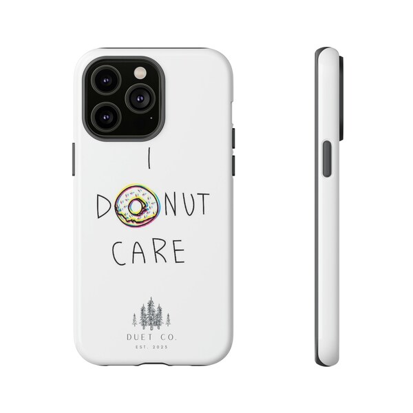 I Donut Care Tough Phones Case Durable, Iphone, Android, Google, Pixel