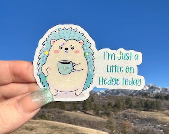 I’m a little on hedge today, relatable hedgehog pun, coworker gift, die-cut waterproof vinyl decal water bottle, laptop, planner notebook
