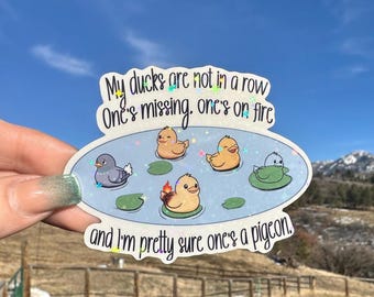 Ducks Not in a row Sarcastic Mental Health Sticker, Relatable, Funny Duck Meme, Waterproof vinyl decal for Water Bottle, Laptop, Planner,