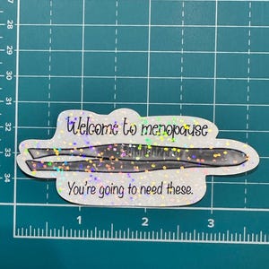 Welcome to menopause, you're going to need these sticker, Adult humor, relatable, funny, moody trendy water resistant handmade decal image 2