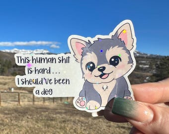 This Human Sh!t Is Hard Sticker, Funny Meme, Snarky Anger Management Quote, Waterproof Vinyl Decal for Water Bottle Laptop Planner notebook