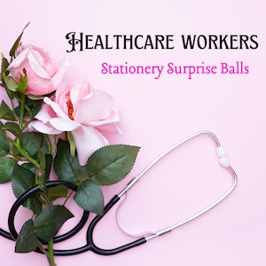 May include: A pink background with a stethoscope, pink roses, and the text "HEALTHCARE WORKERS Stationery Surprise Balls". The stethoscope is silver and black. The roses are light pink with green leaves.