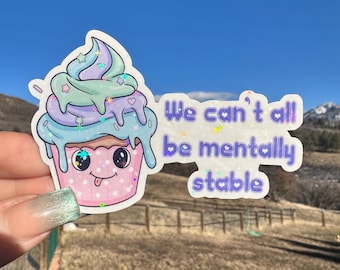 We Can’t All Be Mentally Stable Sticker, Sarcastic Mental Health Quote, Waterproof Vinyl Decal for Water Bottle Laptop Planner notebook