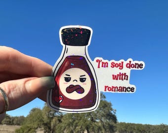 I'm Soy Done With Romance,  Anti-Valentines Snarky Sticker, Waterproof Vinyl Decal for water bottles, planners, laptops or journals