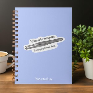 Welcome to menopause, you're going to need these sticker, Adult humor, relatable, funny, moody trendy water resistant handmade decal image 3