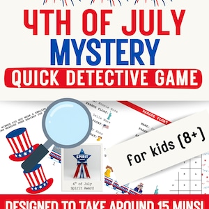 May include: A 4th of July mystery quick detective game for kids 8+ designed to take around 15 minutes. The graphic features red, white, and blue fireworks, top hats, a magnifying glass, and a 4th of July Spirit Award card on a white background.
