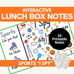 May include: An orange and white graphic with the text "INTERACTIVE LUNCH BOX NOTES." The image features a "Sports" themed "I Spy" game with various sports equipment illustrations and the text "24 Printable Notes."