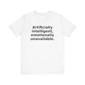 AI Shirt – &quot;Artificially intelligent&quot; – Funny ChatGPT T-Shirt – Prompted Threads – Bella+Canvas Tee – Free Shipping