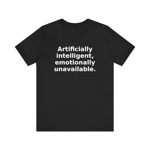 AI Shirt – &quot;Artificially intelligent&quot; – Funny ChatGPT T-Shirt – Prompted Threads – Black Bella+Canvas Tee – Free Shipping