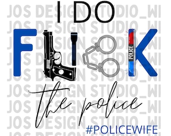 I Do F The Police Design #politievrouw