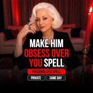 Make Him Obsess Over You Spell, Powerful Obsession Love Ritual, Intense Attraction & Desire Energy, Same Day Spell Casting