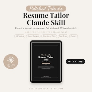 May include: A digital graphic featuring the text Polished Talent's Resume Tailor Claude Skill, with instructions to paste a job and resume for an ATS-ready match. It includes buttons for job seekers, career changers, and a tablet displaying the guide.