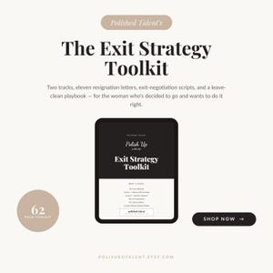 May include: A digital product titled The Exit Strategy Toolkit by Polished Talent. The graphic features a 62-page toolkit, two tracks, eleven resignation letters, negotiation scripts, and a leave-clean playbook. A black tablet displays the contents.