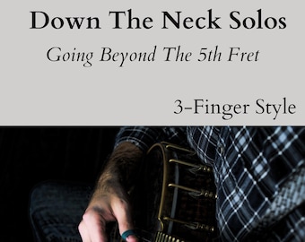 Down The Neck BANJO Solos: Going Beyond the 5th fret - 10 Beginner+ to Intermediate TABs -Digital download PDF