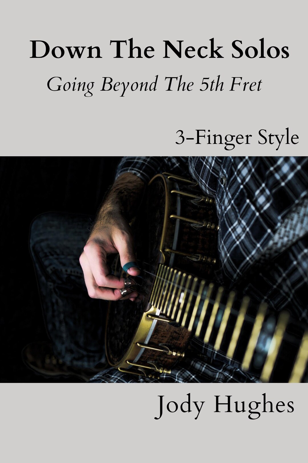 Down the Neck BANJO Solos: Going Beyond the 5th Fret - 10 Beginner+ to ...