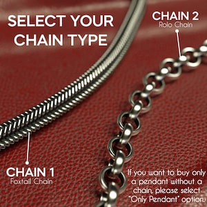 May include: Close-up of two silver chain styles: a foxtail chain and a rolo chain. The image includes the text "SELECT YOUR CHAIN TYPE" and instructions for purchasing a pendant without a chain.