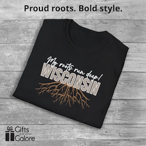 Wisconsin Roots T-Shirt My Roots Run Deep Tee Wisconsin State Pride Shirt Gift for Her or Him WI Home Shirt Mothers Day Fathers Day Gift
