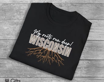 Wisconsin Roots T-Shirt My Roots Run Deep Tee Wisconsin State Pride Shirt Gift for Her or Him WI Home Shirt Mothers Day Fathers Day Gift
