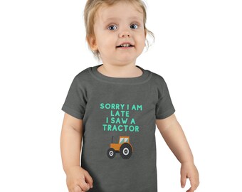 Toddler T-shirt Tractor Sorry i am late I saw a tractor Kids T-shirt