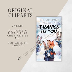 May include: A rectangular graphic featuring characters from the animated film "Zootopia." The design includes the text "THANKS TO YOU" and "ZPD CASE UPDATE: MISSION COMPLETE - CASE SOLVED!" The graphic is labeled "ORIGINAL CLIPARTS" and is editable in Canva.