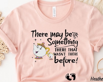 There May Be Something There That Wasn't There Before Shirt, Cute Pregnancy Announcement Shirt, Maternity Shirt, New Mom Mothers Day Gift
