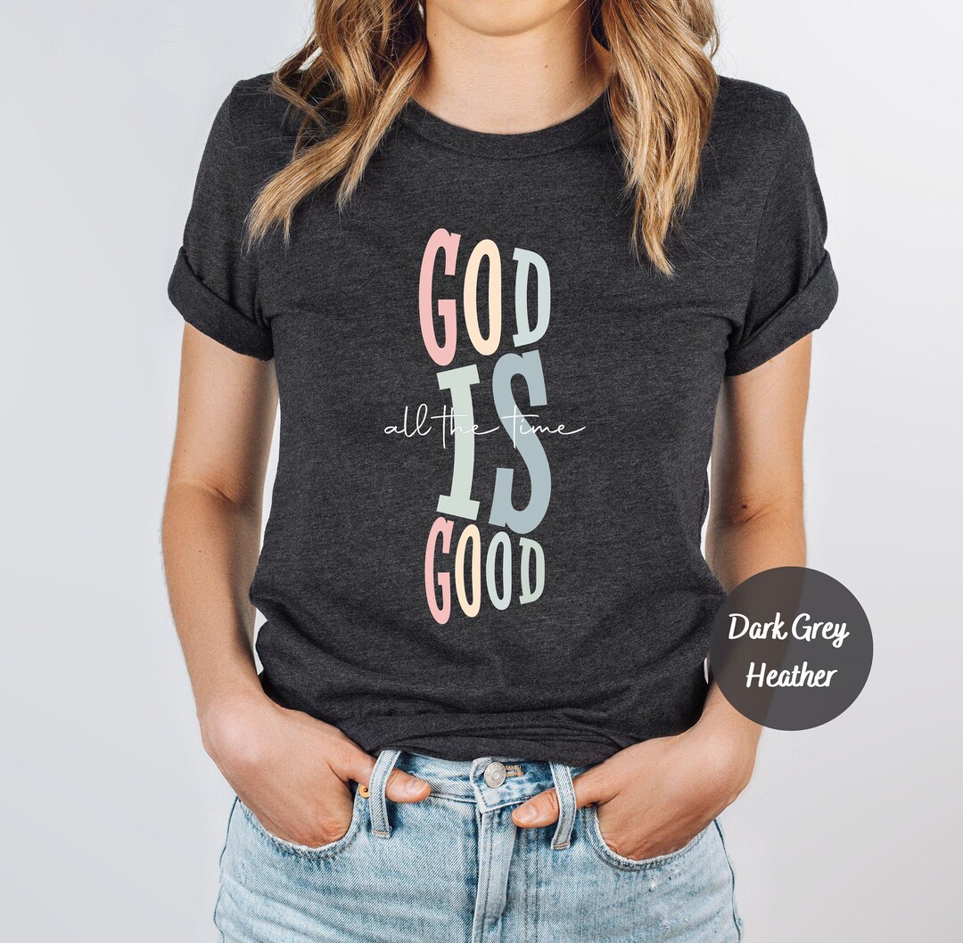 God is Good All the Time Shirt, God Lover Shirt, Christian Shirt