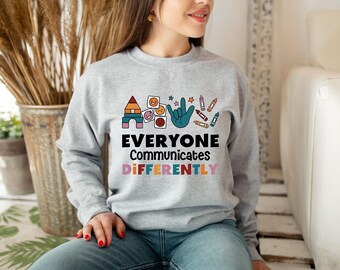 Everyone Communicate Differently Sweatshirt, Autism Awareness Shirt, Autism Support Shirt, Autism Tee, Gift For Autism,Special Education Tee