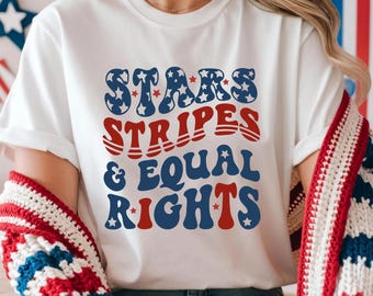 Stars Stripes And Equal Rights Shirt, Retro 4th Of July T-shirt, Patriotic Women Gift, Feminist American Shirt, Liberal American Tee