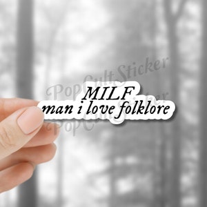 Trendy Taylor MILF Sticker| Man I Love Folk Lore Clear or Waterproof White| Fan Art | Gift for Her, Kindle Phone