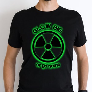 Glow Big or Go Home Uranium Glass Shirt, Uranium Glass, Uranium Glass Vase, UG Shirt, Unique Uranium Glass
