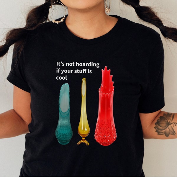 It's Not Hoarding If Your Stuff is Cool Swung Vase T-Shirt, Swung Vase, LE Smith Vase, Viking Vase, Thousand Eye Vase, Fun Swung