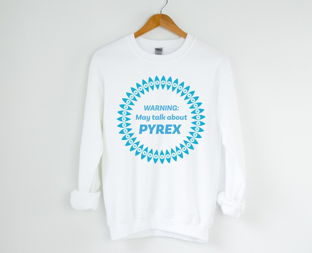 Pyrex Eyes Sweatshirt With Warning Label Design, Pyrex Sweatshirt ...