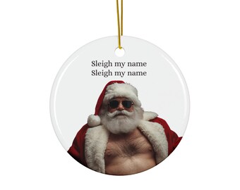 Sexy Santa Ornament – “Sleigh My Name” Funny Christmas Tree Decoration • White Elephant Christmas Ornament • Gag Gift for Coworkers