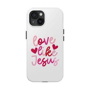 Love Like Jesus Phone Case, Cute Jesus Phone Case, Religious Gift, iPhone 16 15, Christian Valentine Gift