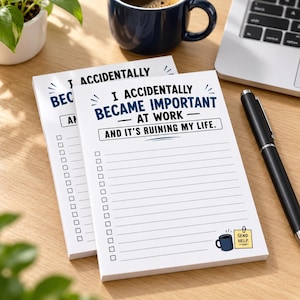 I Accidentally Became Important at Work Funny Memo Pads, Coworker Boss Gift