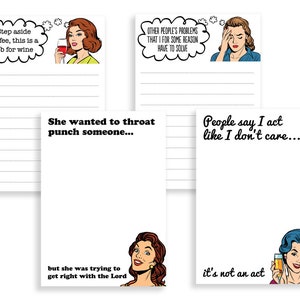 May include: Set of five printable notepad designs featuring retro-style illustrations of women with humorous captions. The captions include "Step aside coffee, this is a job for wine", "Other people's problems that I for some reason have to solve", "She wanted to throat punch someone... but she was trying to get right with the Lord", "People say I act like I don't care... it's not an act".