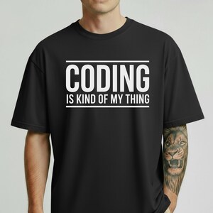 Coding Is Kind Of My Thing T-shirt | Programmer Tech Tee, Code Shirt