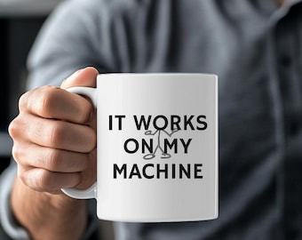 It Works On My Machine Mug – Funny Programmer Mug, Developer Humor Cup, Software Engineer Gift, Coding Coffee Mug