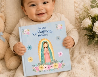 May include: A light blue hardcover book titled Por Qué La Virgencita Me Quiere, featuring an illustration of the Virgin of Guadalupe surrounded by colorful flowers, held by a baby wearing a beige long-sleeved outfit, next to a teddy bear.