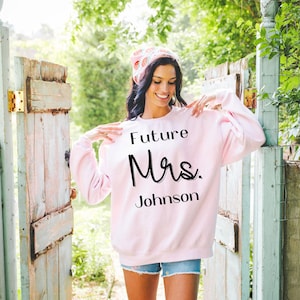 Custom Future Mrs Sweatshirt, Personalized Fiance Sweatshirt, Custom Mrs Sweatshirt -  Future Mrs Sweatshirt - Engagement Gift - I Said Yes