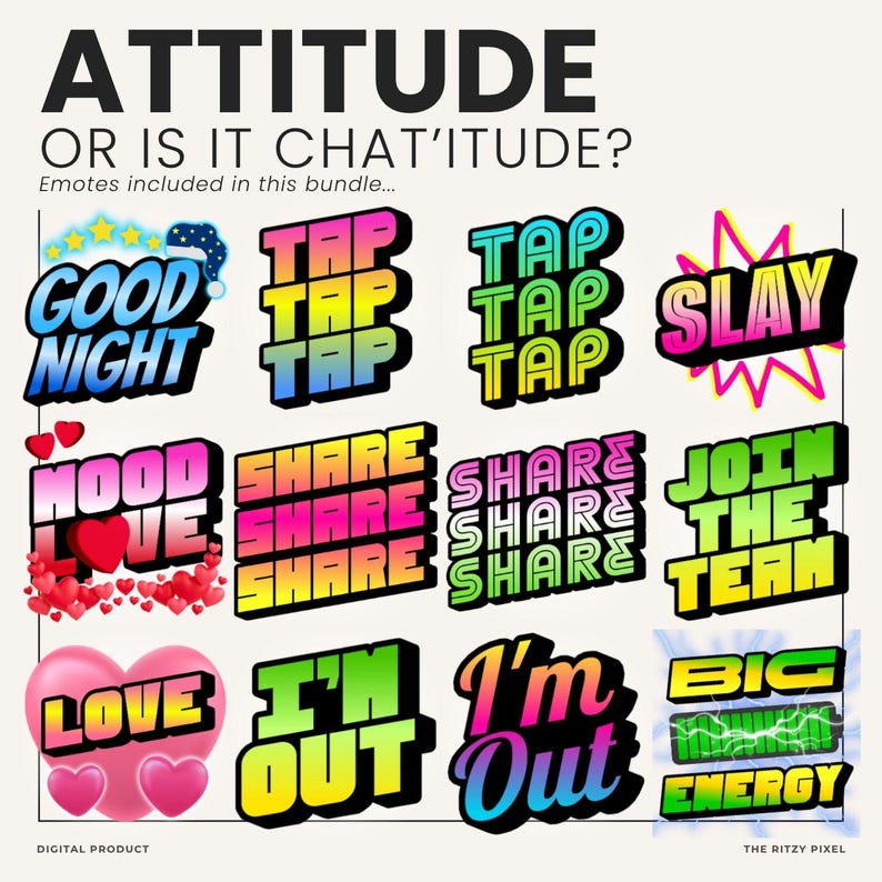 Puede incluir: Un paquete digital de emotes gr&aacute;ficos coloridos con el texto ATTITUDE OR IS IT CHAT'ITUDE? Emotes included in this bundle... La colecci&oacute;n incluye varias frases como GOOD NIGHT, TAP TAP TAP, SLAY, MOOD LOVE, SHARE, JOIN THE TEAM, LOVE, I'M OUT y BIG ENERGY.